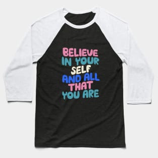 Believe In Yourself and All That You Are by The Motivated Type in Blueberry Blue, Almond White, Flamingo Pink and Black Baseball T-Shirt